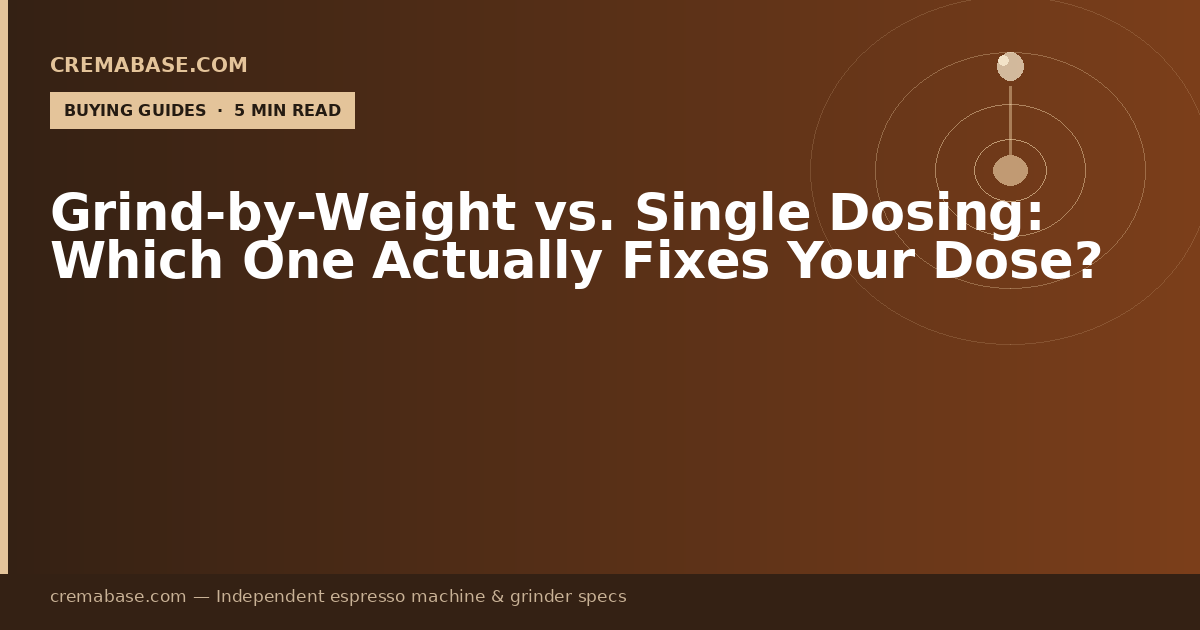 Grind-by-Weight vs. Single Dosing: Which One Actually Fixes Your Dose?